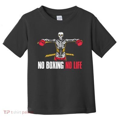 No Boxing No Life Meaningful Gift Toddler T-Shirt