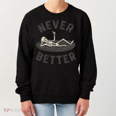 Never Better Women's Sweatshirt