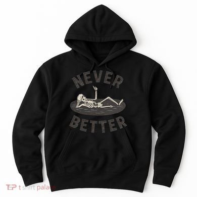 Never Better Hoodie