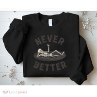 Never Better Sweatshirt thumb 2
