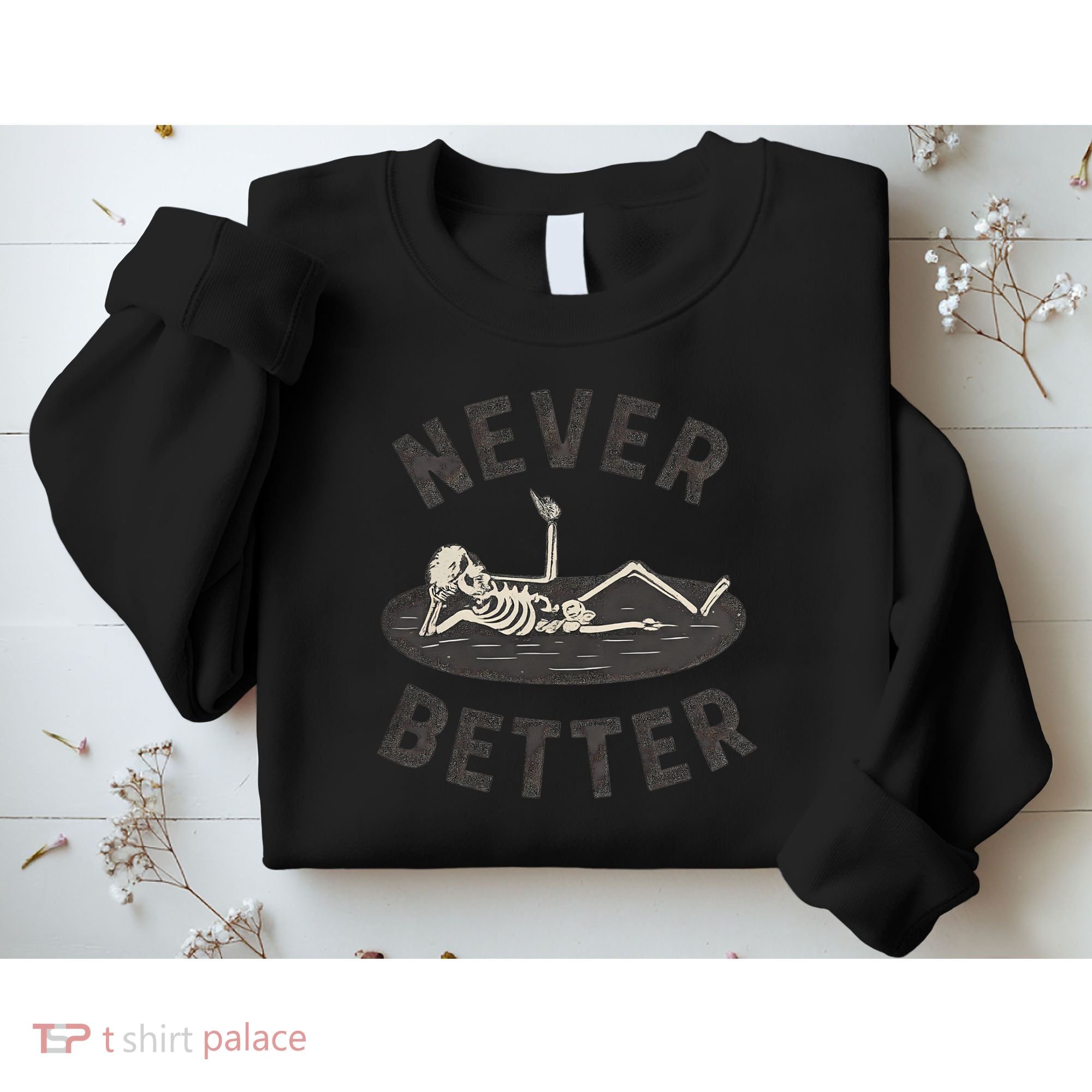 Never Better Sweatshirt