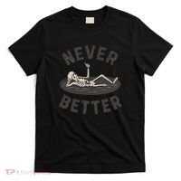 Never Better T-Shirt thumb 0