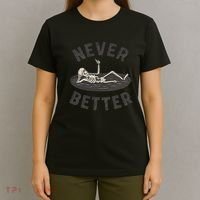 Never Better T-Shirt thumb 4