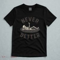 Never Better T-Shirt thumb 5