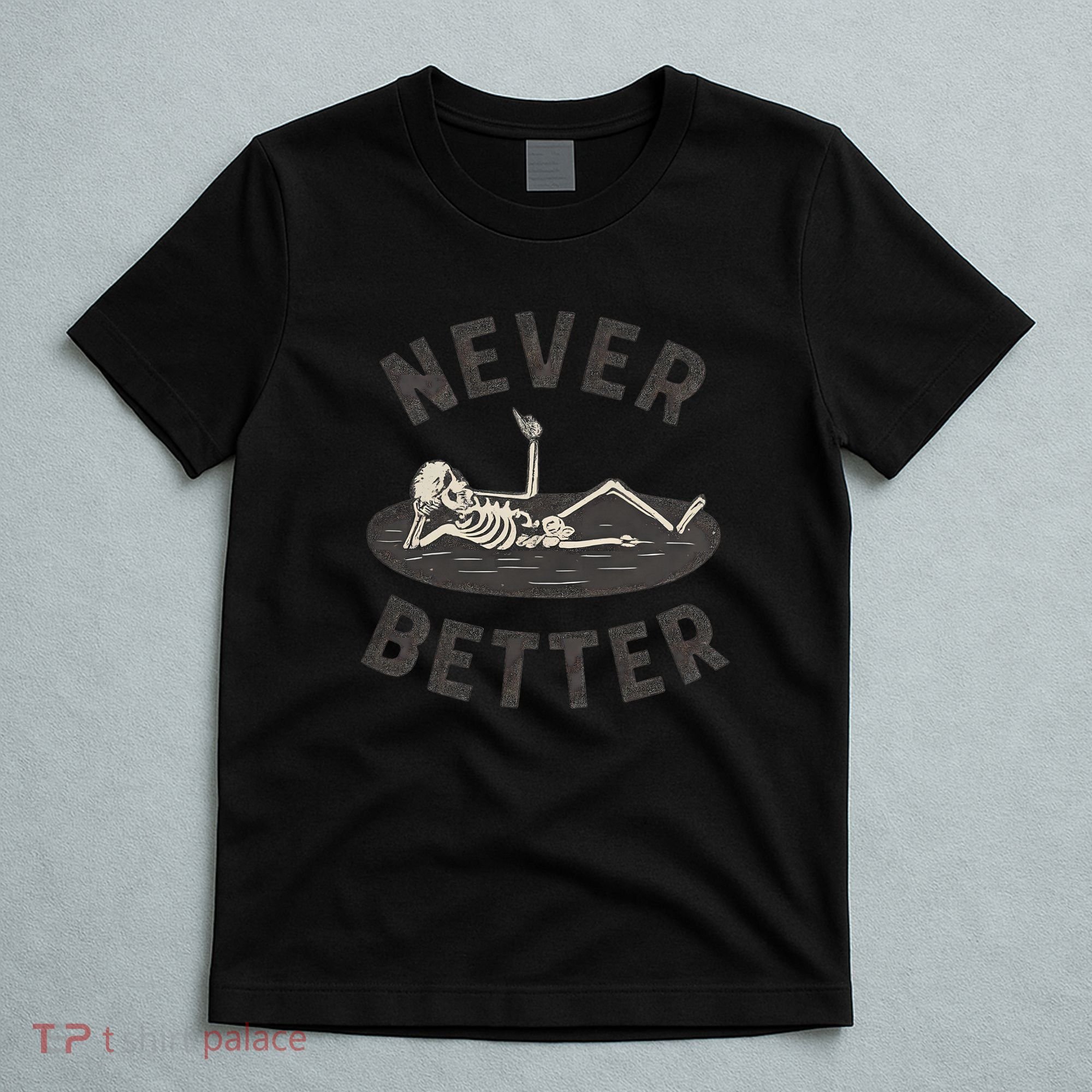 Never Better T-Shirt