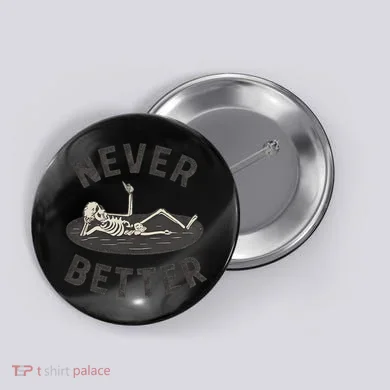 Never Better Button