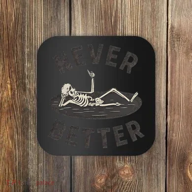 Never Better Coaster