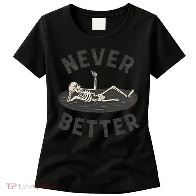 Never Better Women's T-Shirt