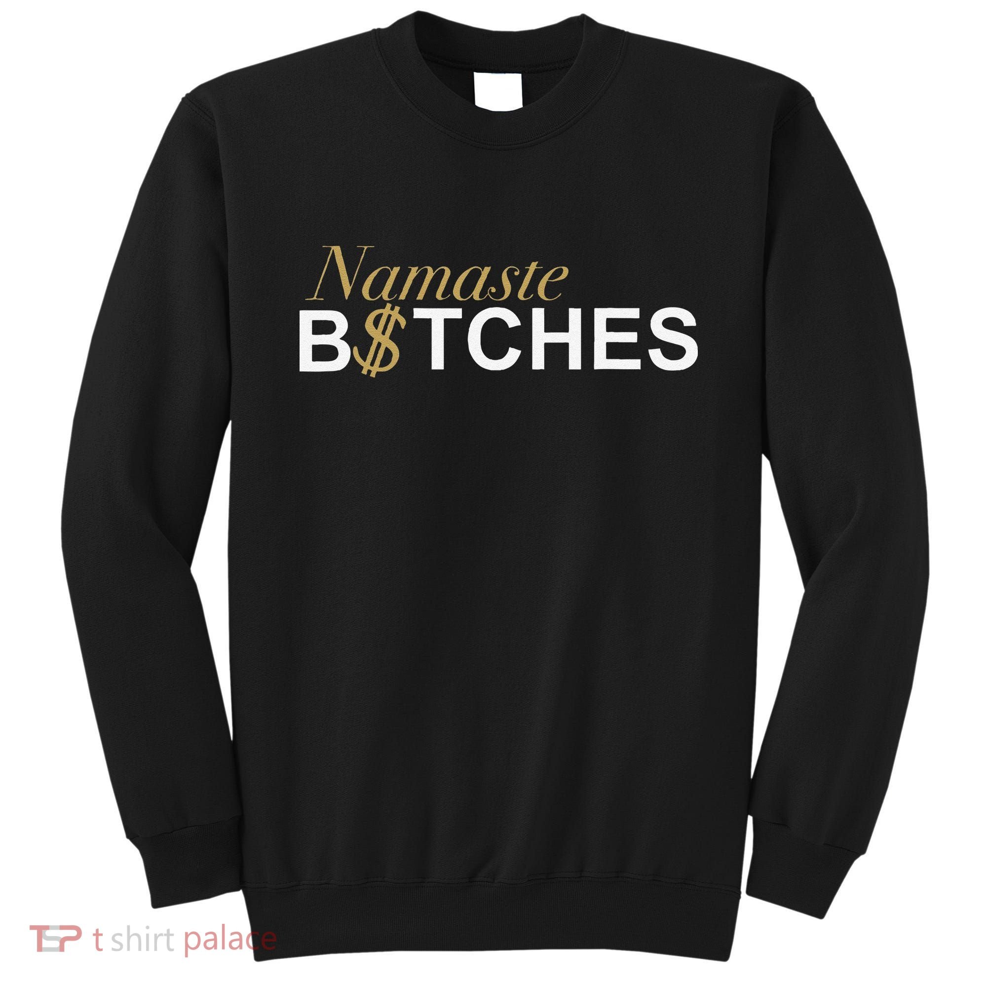 Namaste B$Tch Perfect For Yoga Empowered Selfex Pression Sweatshirt