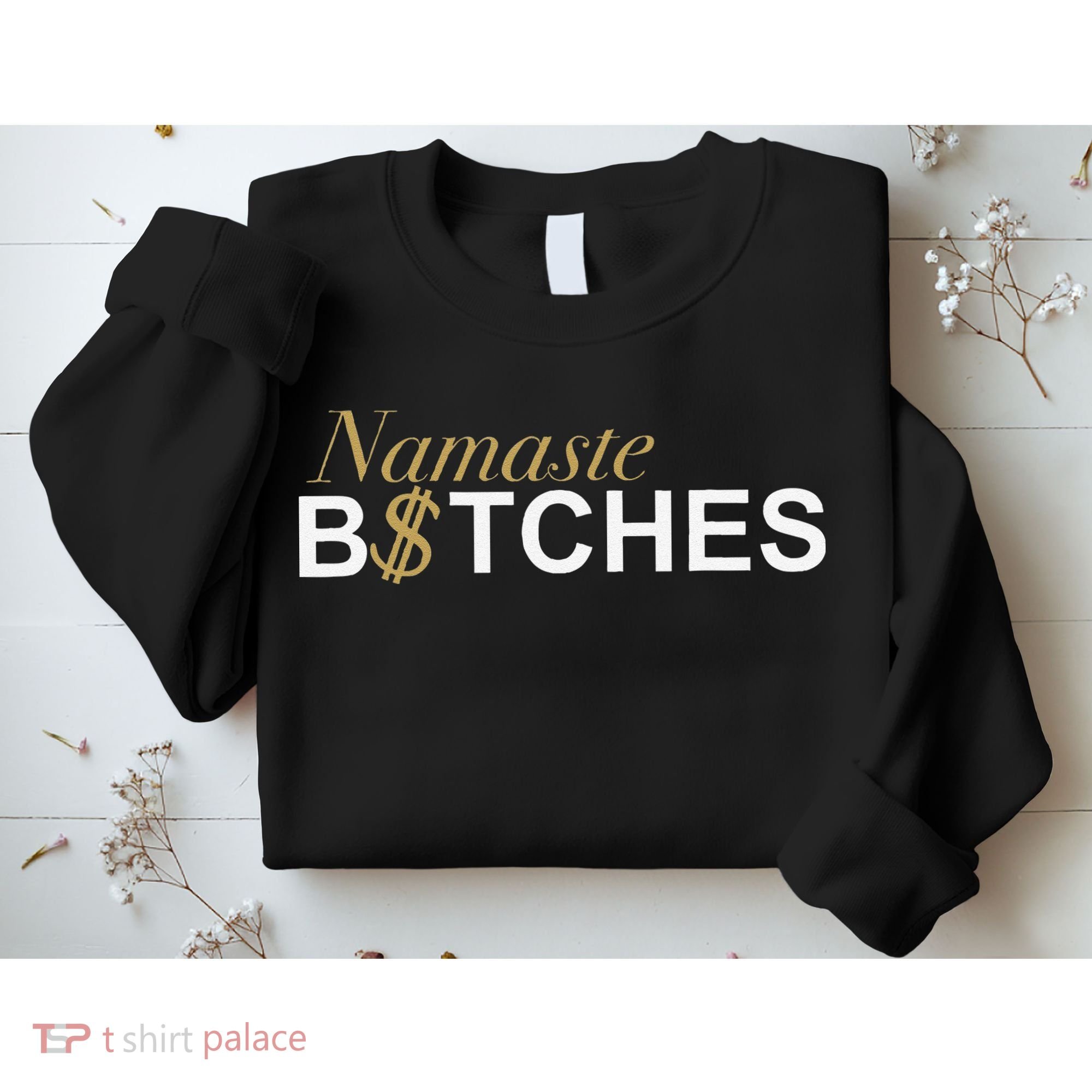 Namaste B$Tch Perfect For Yoga Empowered Selfex Pression Sweatshirt