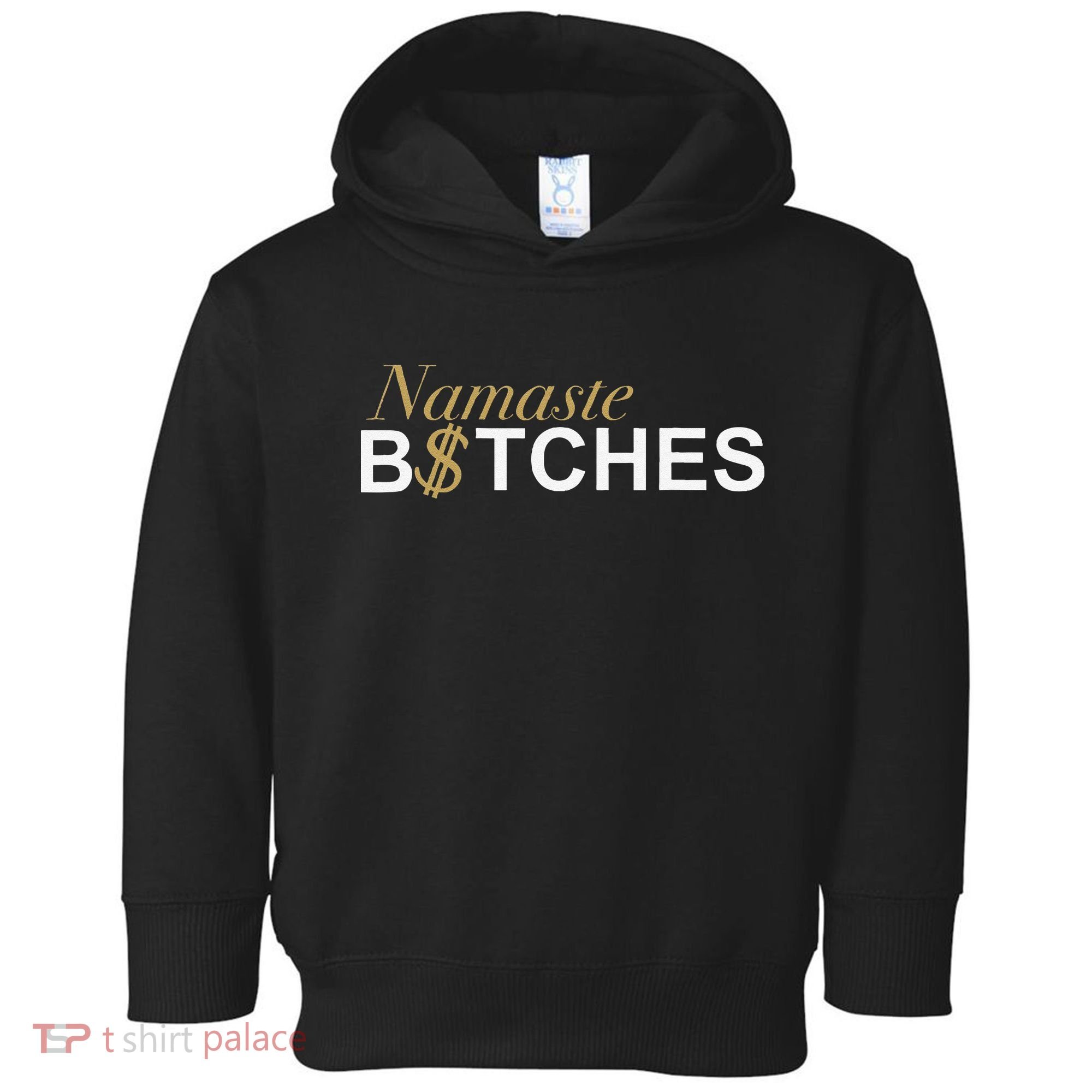 Namaste B$Tch Perfect For Yoga Empowered Selfex Pression Toddler Hoodie
