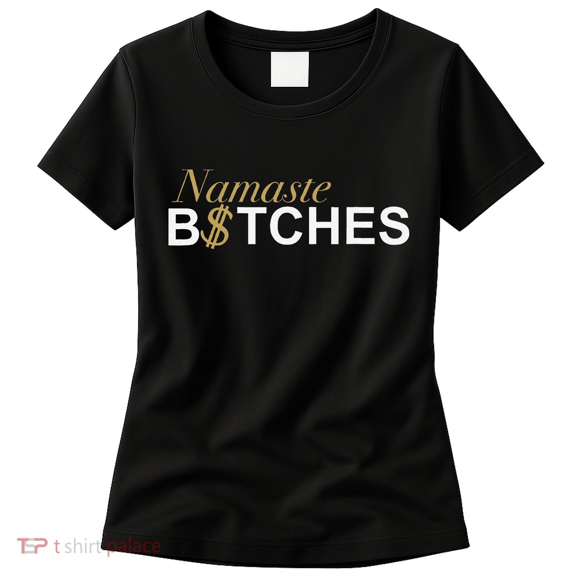 Namaste B$Tch Perfect For Yoga Empowered Selfex Pression Women's T-Shirt