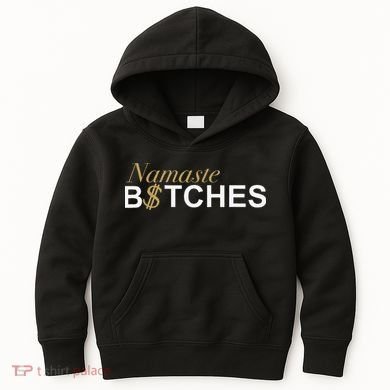 Namaste B$Tch Perfect For Yoga Empowered Selfex Pression Kids Hoodie