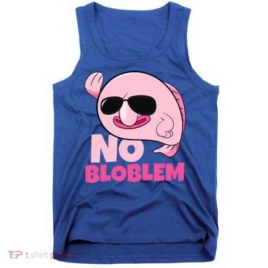 No Bloblem Problem Deep Sea Fish Sea Animal Blobfish Funny Gift Tank Top