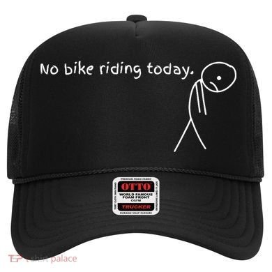 No Bike Riding Today Hat