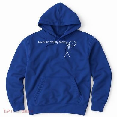 No Bike Riding Today Hoodie