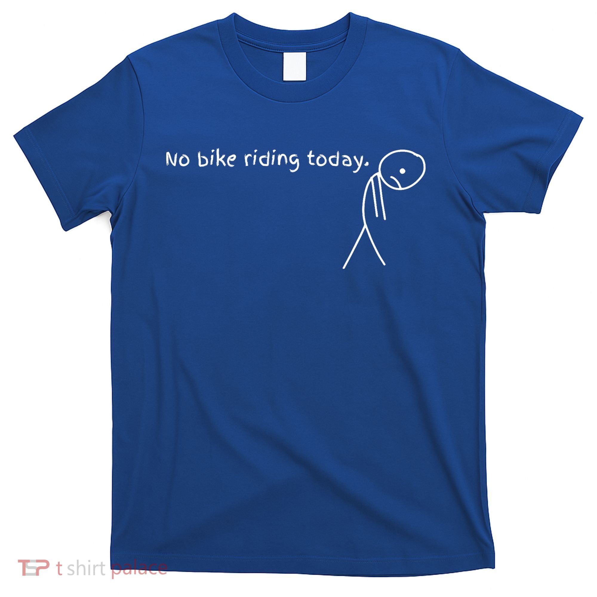 No Bike Riding Today T-Shirt