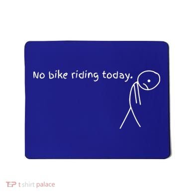 No Bike Riding Today Mousepad