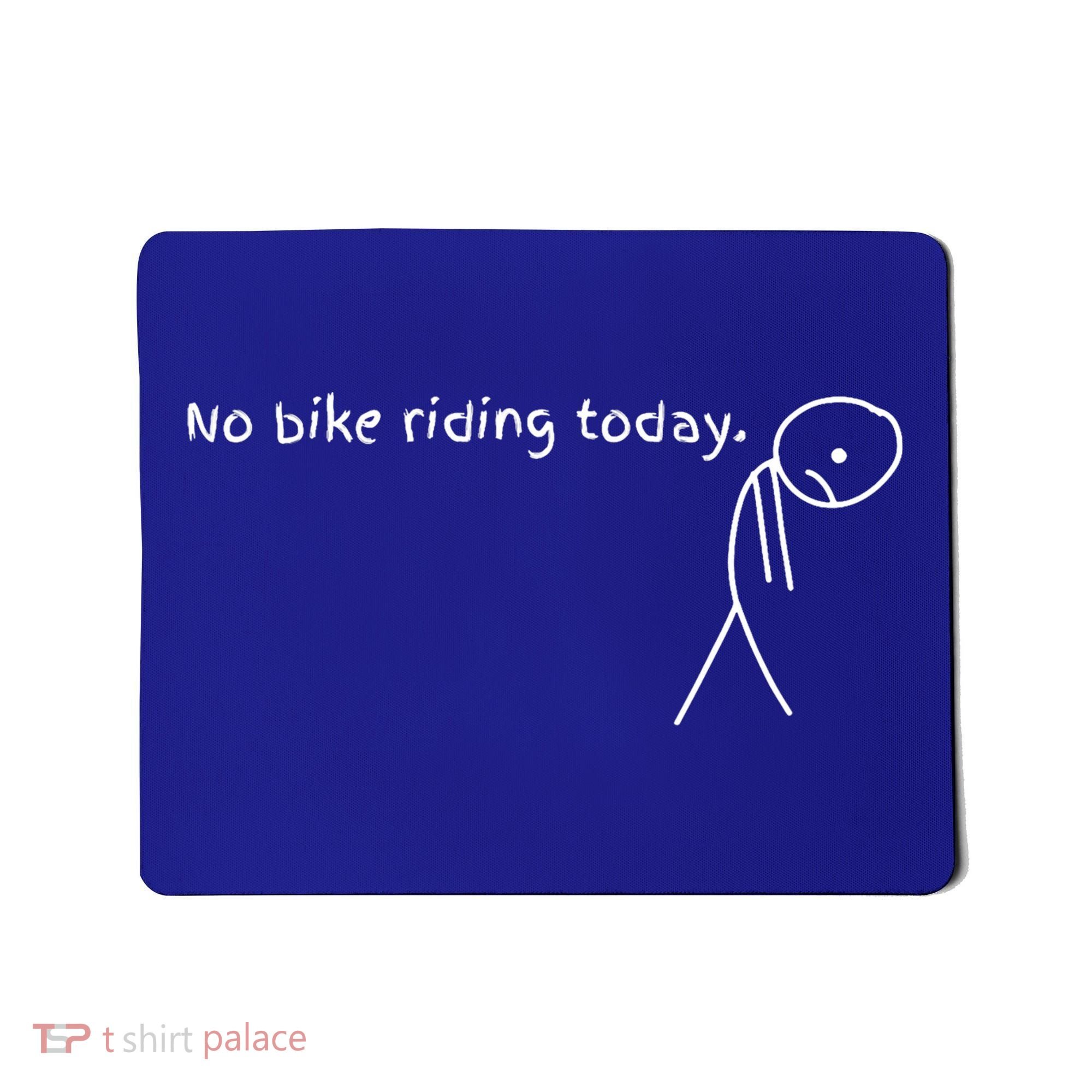 No Bike Riding Today Mousepad