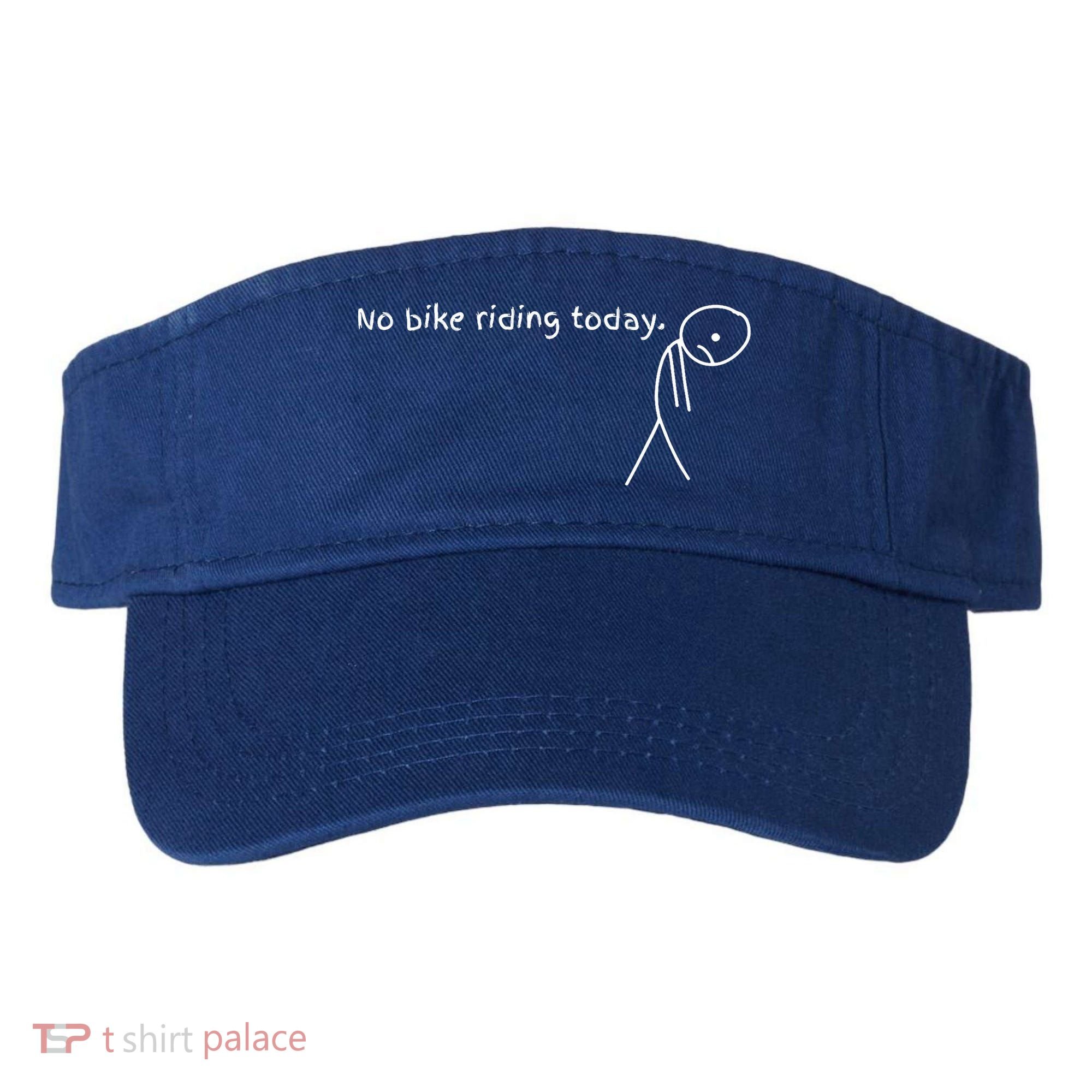 No Bike Riding Today Visor