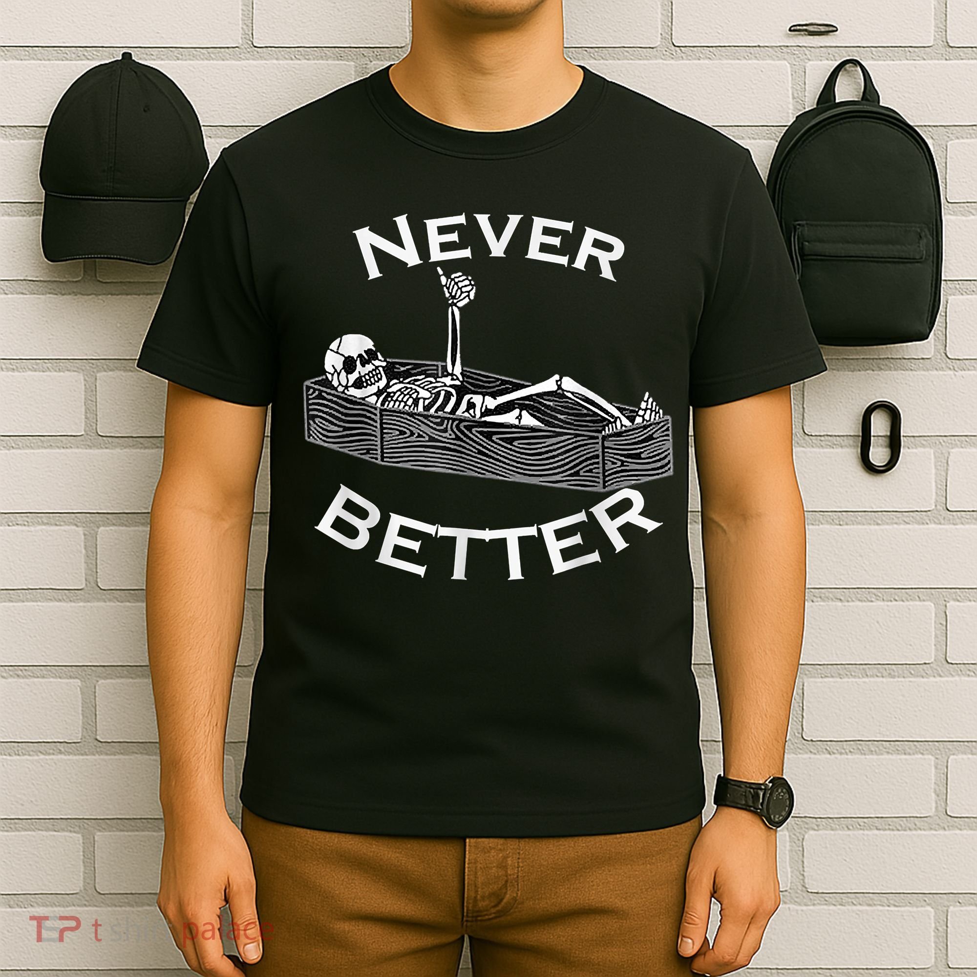 Never Better Skull Skeleton Is In The Coffin Halloween T-Shirt