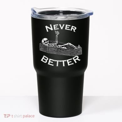 Never Better Skull Skeleton Is In The Coffin Halloween Tumbler