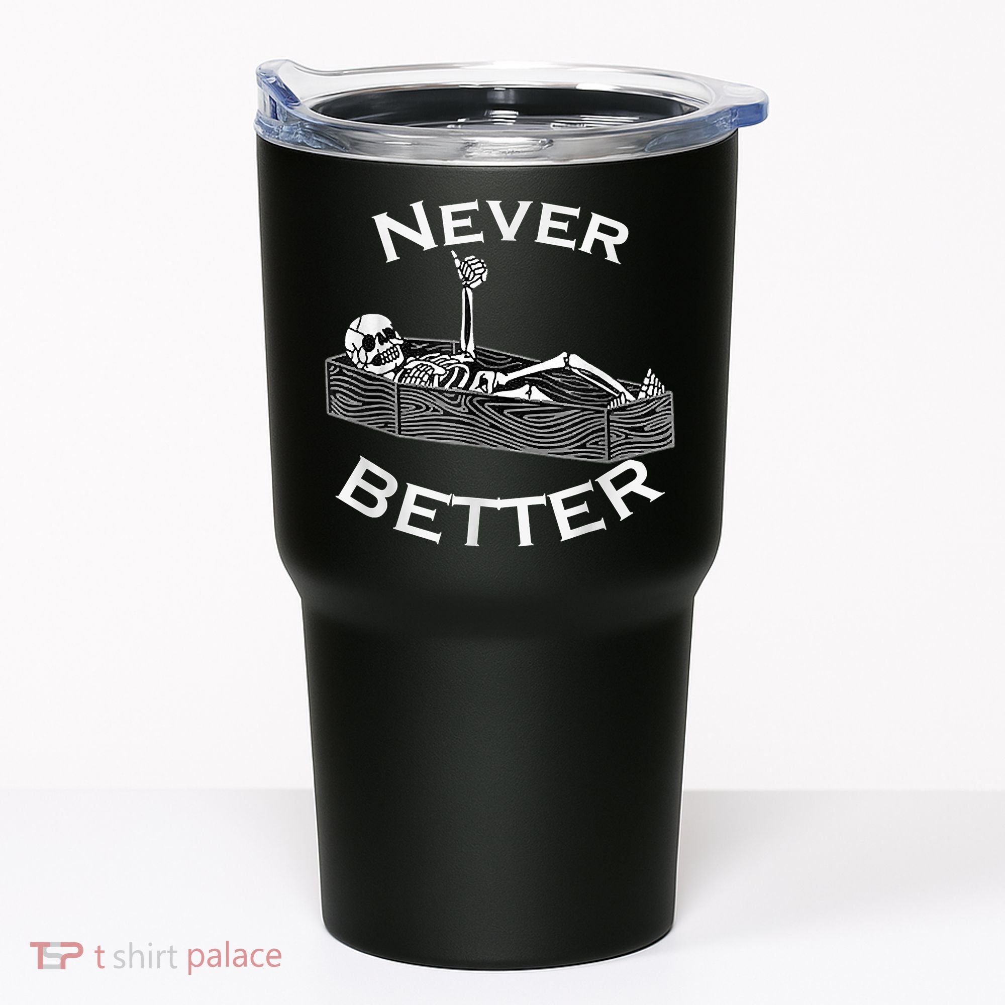 Never Better Skull Skeleton Is In The Coffin Halloween Tumbler
