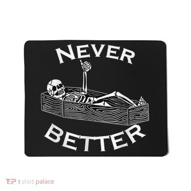 Never Better Skull Skeleton Is In The Coffin Halloween Mousepad