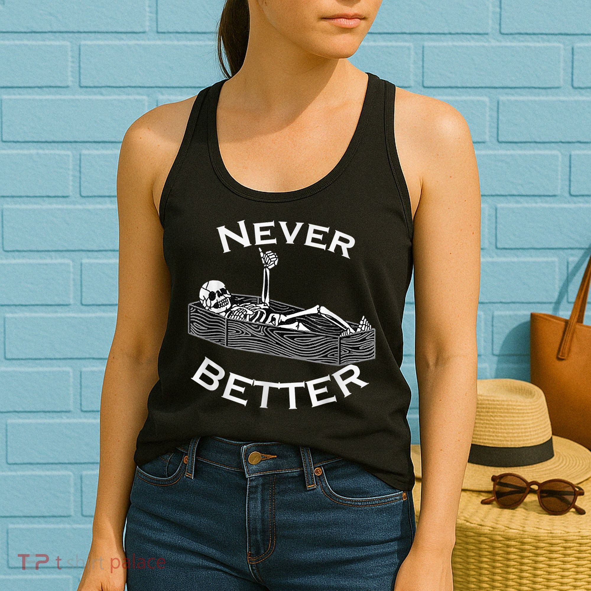 Never Better Skull Skeleton Is In The Coffin Halloween Women's Tank Top