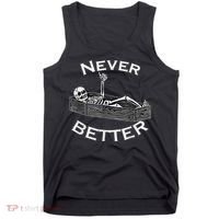 Never Better Skull Skeleton Is In The Coffin Halloween Tank Top thumb 0