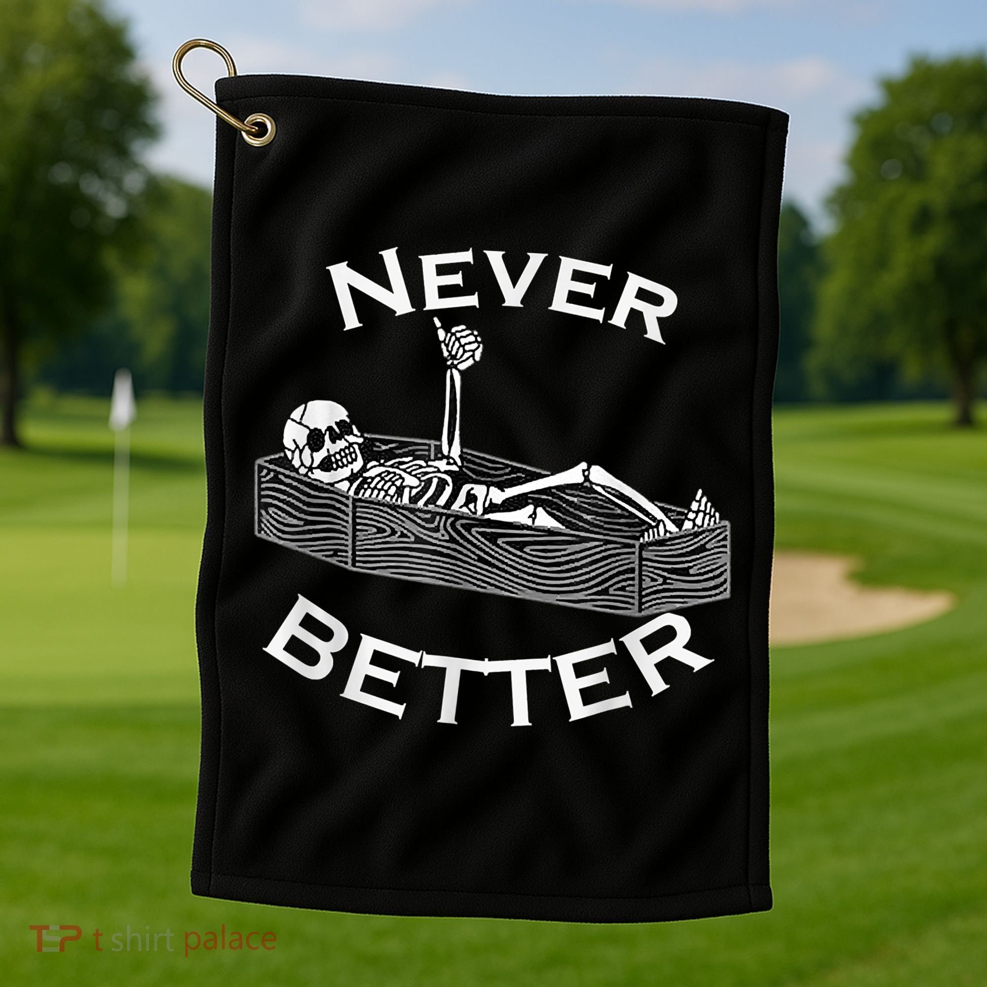 Never Better Skull Skeleton Is In The Coffin Halloween Golf Towel