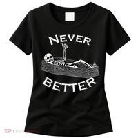 Never Better Skull Skeleton Is In The Coffin Halloween Women's T-Shirt thumb 0