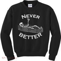 Never Better Skull Skeleton Is In The Coffin Halloween Kids Sweatshirt thumb 0