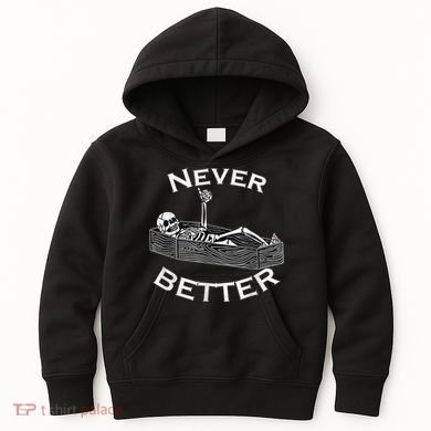 Never Better Skull Skeleton Is In The Coffin Halloween Kids Hoodie