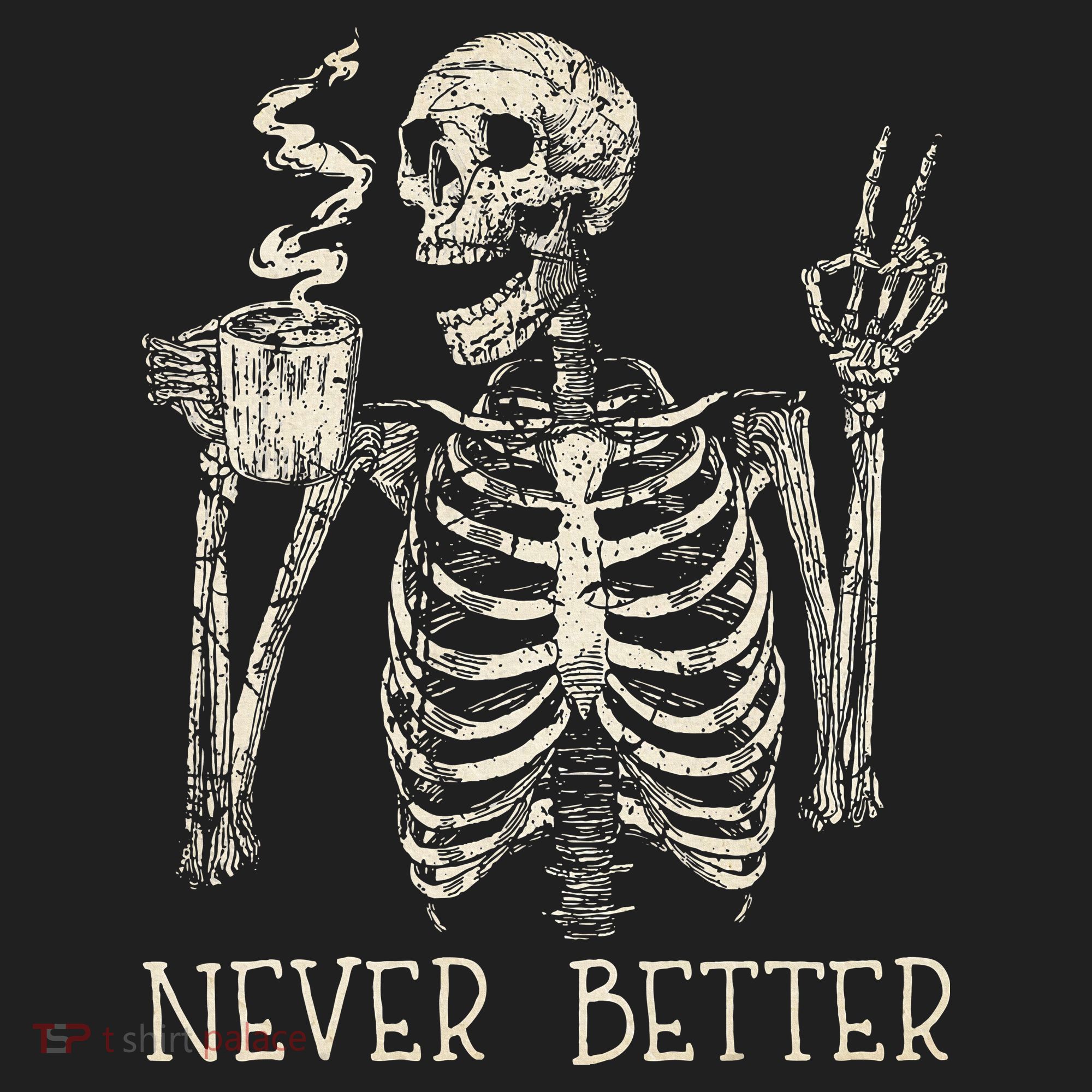 Never Better Skeleton Drinking Coffee Halloween Party Women's Sweatshirt