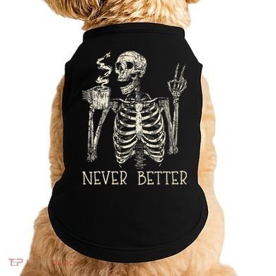 Never Better Skeleton Drinking Coffee Halloween Party Doggie Tank