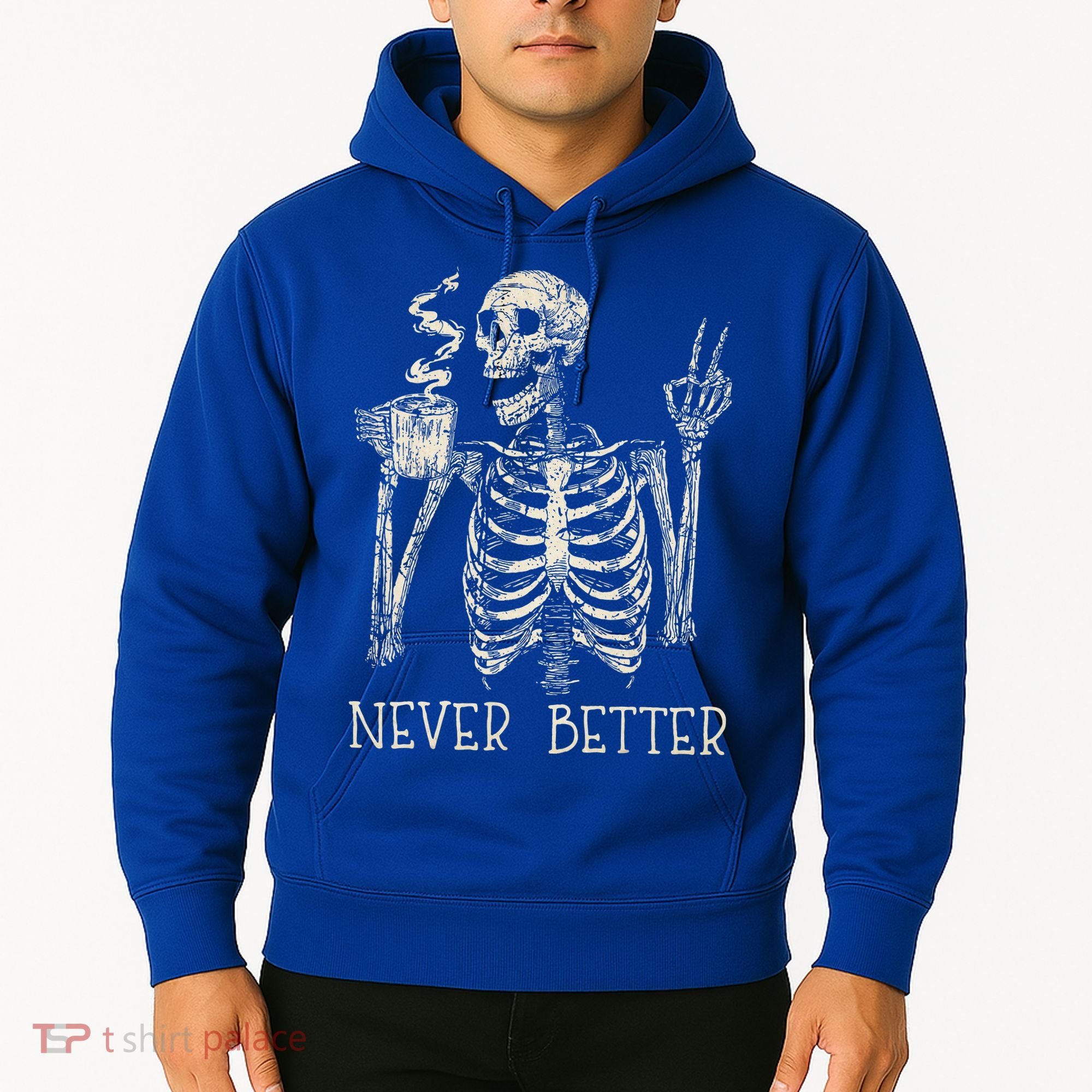 Never Better Skeleton Drinking Coffee Halloween Party Hoodie