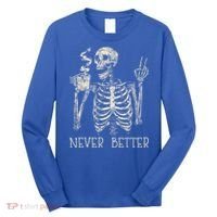 Never Better Skeleton Drinking Coffee Halloween Party Long Sleeve Shirt thumb 0