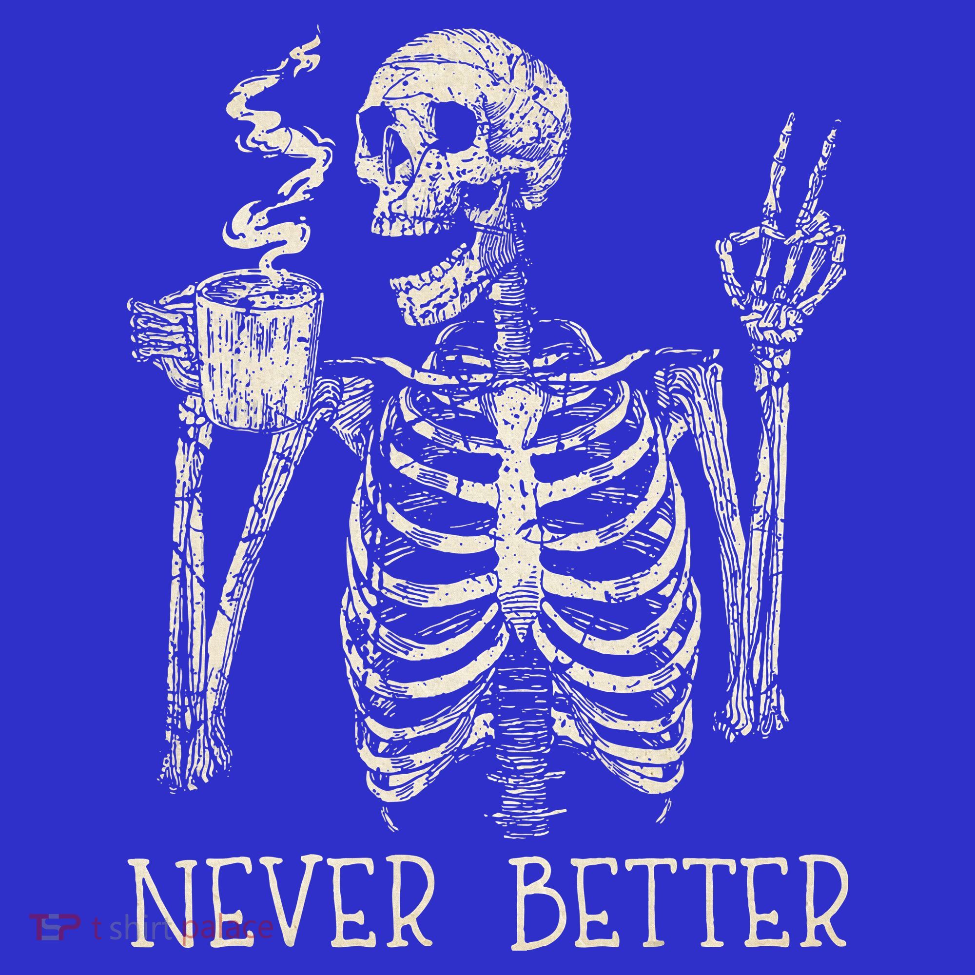 Never Better Skeleton Drinking Coffee Halloween Party Long Sleeve Shirt