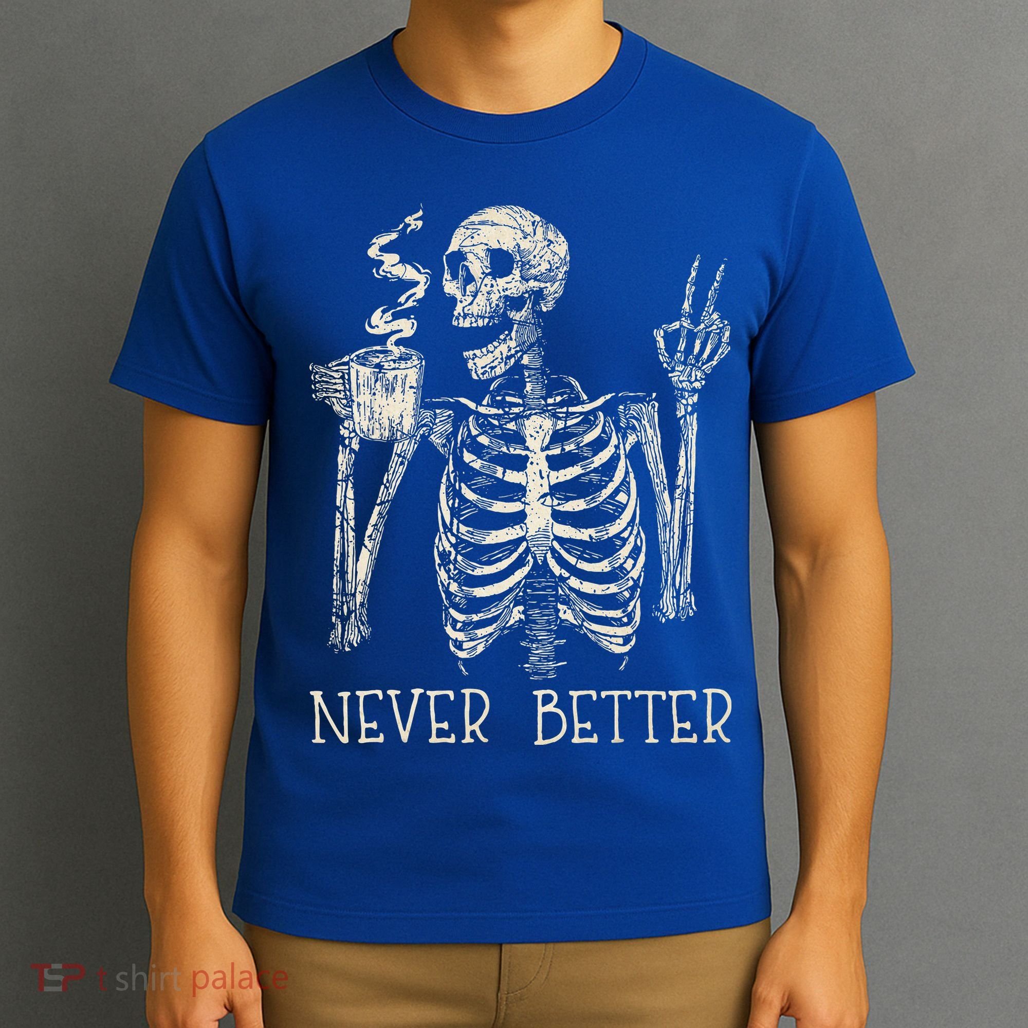 Never Better Skeleton Drinking Coffee Halloween Party T-Shirt