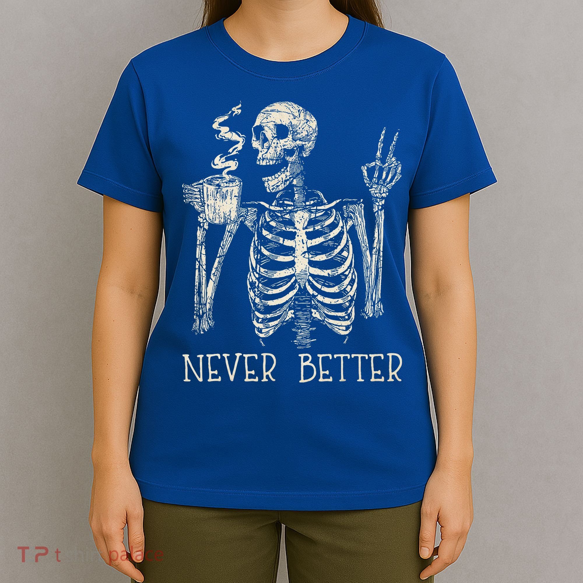Never Better Skeleton Drinking Coffee Halloween Party T-Shirt