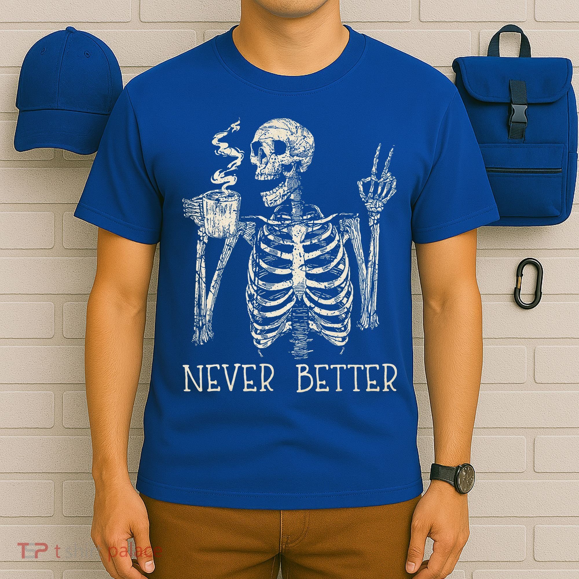 Never Better Skeleton Drinking Coffee Halloween Party T-Shirt