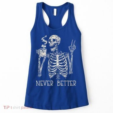 Never Better Skeleton Drinking Coffee Halloween Party Women's Tank Top
