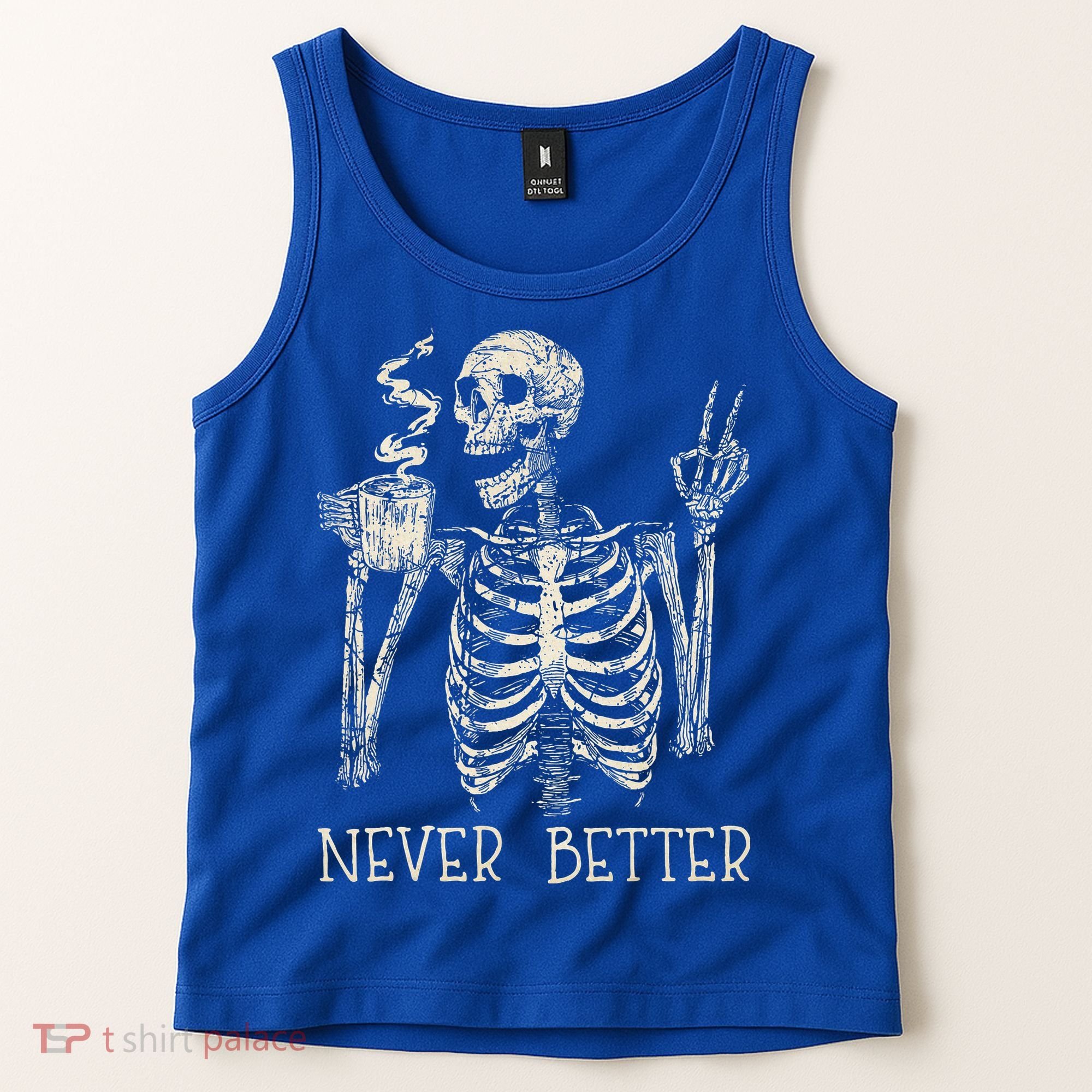 Never Better Skeleton Drinking Coffee Halloween Party Tank Top