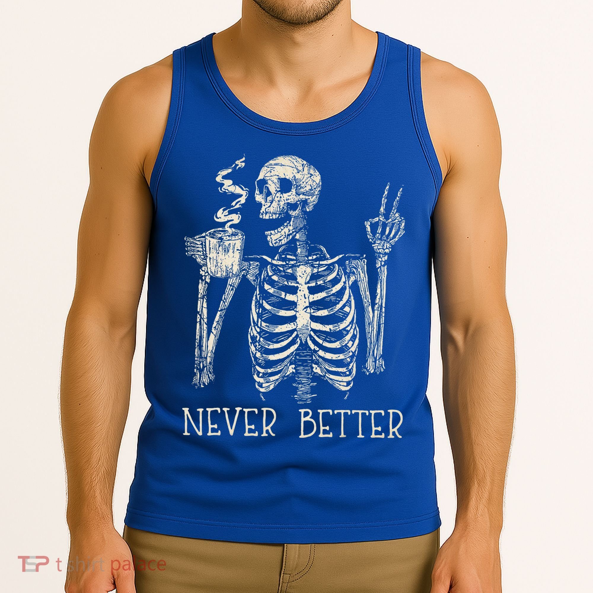 Never Better Skeleton Drinking Coffee Halloween Party Tank Top