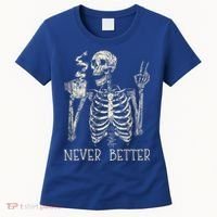 Never Better Skeleton Drinking Coffee Halloween Party Women's T-Shirt thumb 0