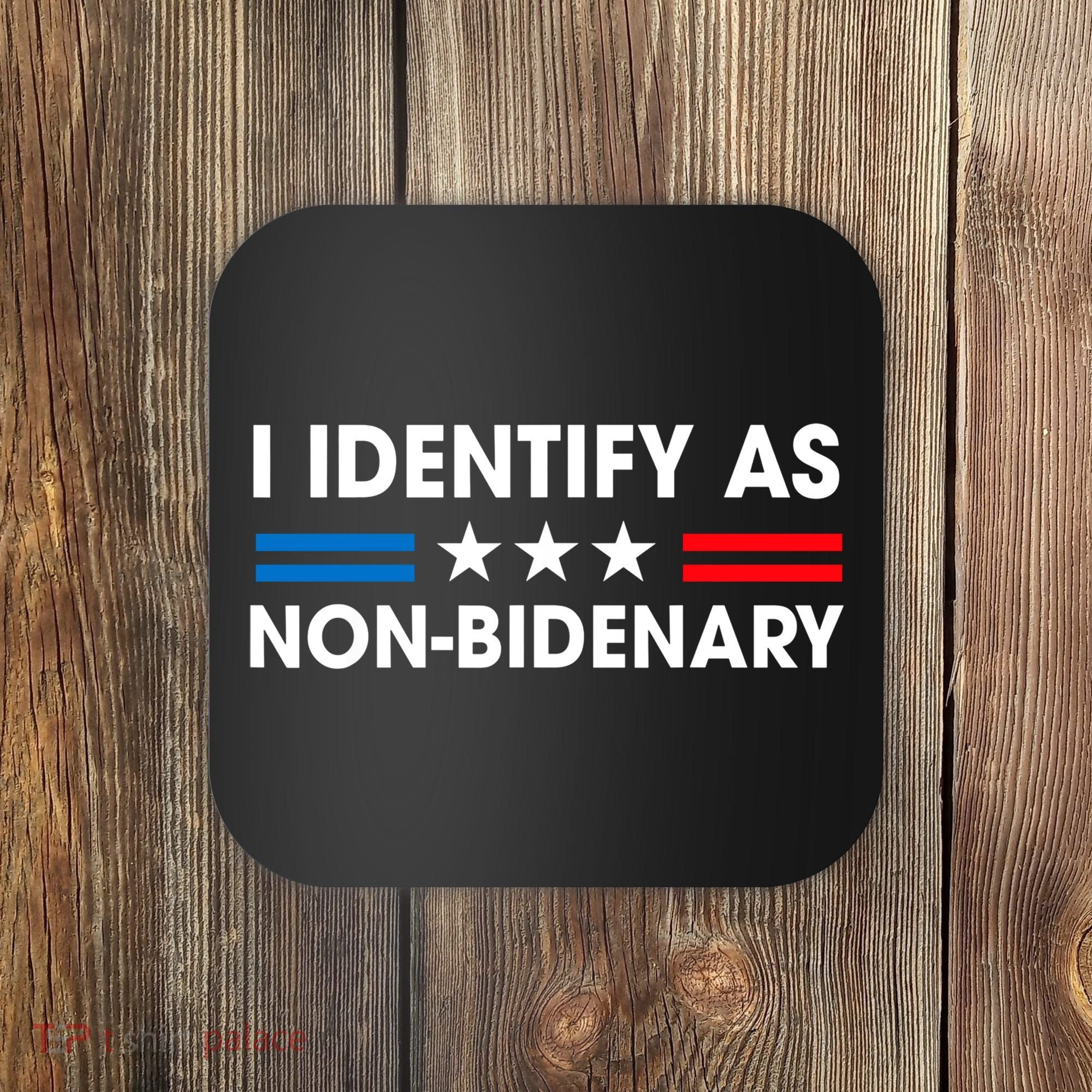 Non Bidenary Shirt I Identify As Non Bidenary Anti Biden American US Flag Coaster