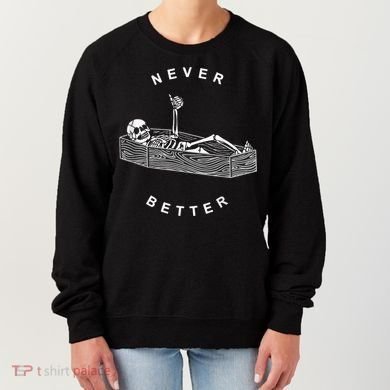 Never Better Skull Skeleton In The Coffin Halloween Women's Sweatshirt