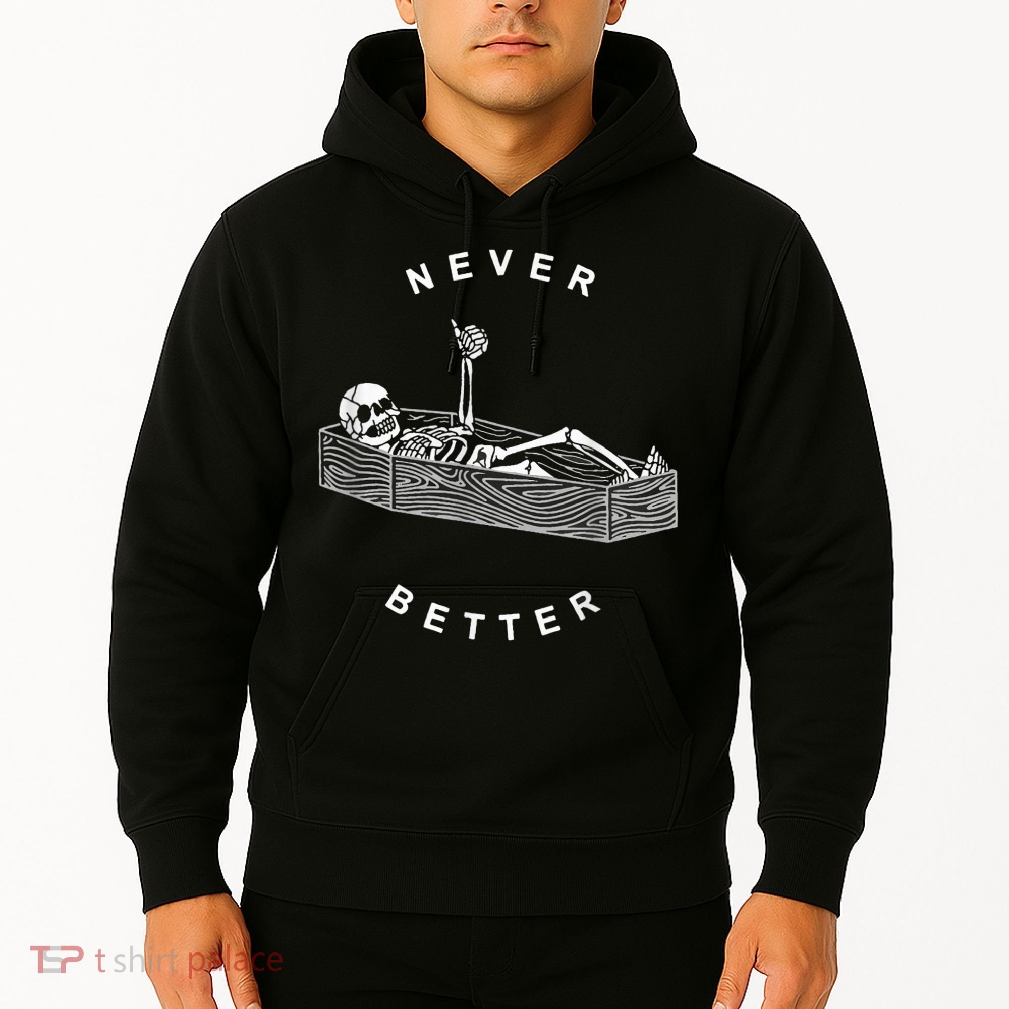 Never Better Skull Skeleton In The Coffin Halloween Hoodie