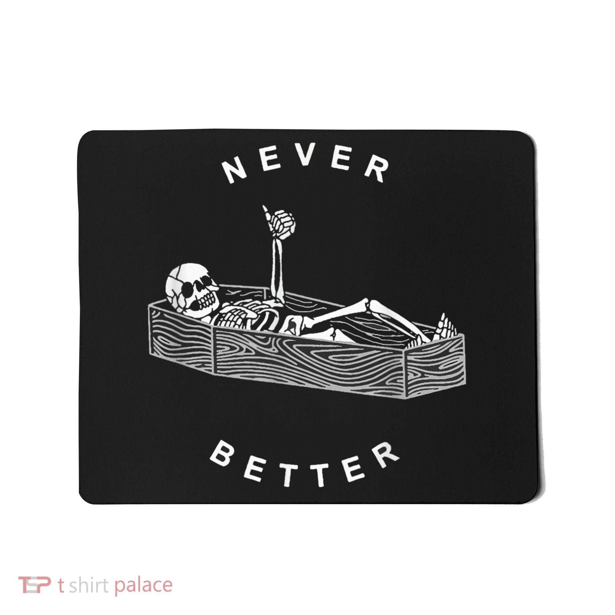 Never Better Skull Skeleton In The Coffin Halloween Mousepad